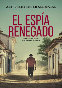 Alfredo De Braganza — El espía renegado