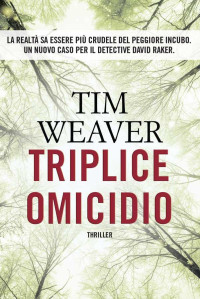 Tim Weaver [Weaver, Tim] — Triplice omicidio