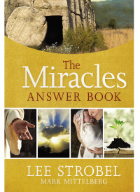 Lee Strobel;Mark Mittelberg; & Mark Mittelberg — The Miracles Answer Book