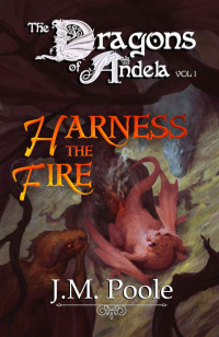 Jeffrey Poole — Harness the Fire (The Dragons of Andela Book 1)