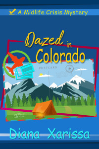 Diana Xarissa — Dazed in Colorado (A Midlife Crisis Mystery Book 4)