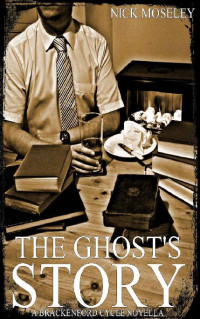 Nick Moseley — The Ghost's Story (The Brackenford Cycle)