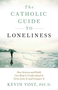 Kevin Vost — Catholic Guide to Loneliness