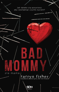 Tarryn Fisher — Bad Mommy. Zła mama