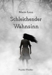 Mario Lenz — Schleichender Wahnsinn (German Edition)