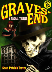 Sean Patrick Traver — Graves' End: A Magical Thriller