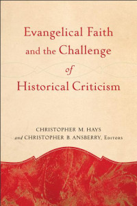 Hays, Christopher M.; — Evangelical Faith and the Challenge of Historical Criticism.indd