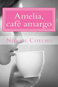 Norah Coelho — Amelia, café amargo