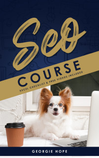 Hope, Georgie — SEO Course: Beginners SEO Training for Local Businesses and Online Stores 2021 (SEO for Beginners)