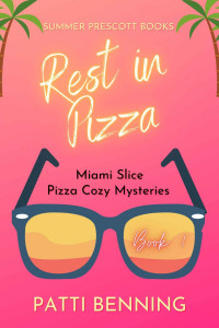Patti Benning — Rest in pizza (Miami Slice Pizza Cozy Mystery 1)