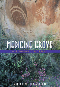 Loren Cruden — Medicine Grove: A Shamanic Herbal