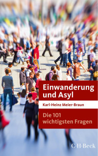 Karl-Heinz Meier-Braun — Die 101 wichtigsten Fragen. Einwanderung und Asyl