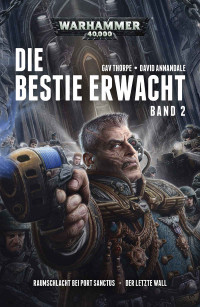 David Annandale Gav Thorpe — Die Bestie erwacht Band 2