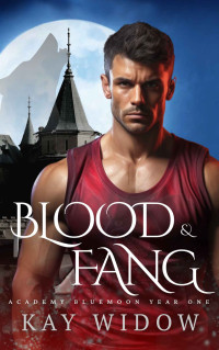 Kay Widow — Blood & Fang (Academy Bluemoon Book 1)