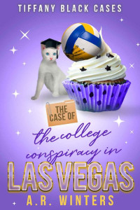 A.R. Winters — The Case of the College Conspiracy in Las Vegas: A Cozy Tiffany Black Mystery