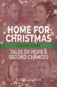 Coleman, Justin; — Home for Christmas Leader Guide: Tales of Hope and Second Chances