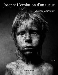 Audrey Chevalier — Joseph: L'évolution d'un tueur T1