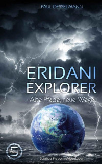 Paul Desselmann — Eridani Explorer: Alte Pfade, neue Wege (Band 5) (German Edition)