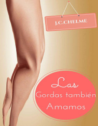 J.C.CHELME — Las Gordas también amamos (Spanish Edition)