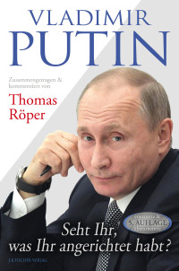 Thomas Röper — Vladimir Putin. Zusammengetragen & kommentiert von Thomas Röper