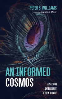 Peter S. Williams; — An Informed Cosmos