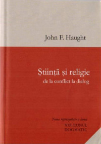 John F. Haught — Ştiinţă şi religie - de la conflict la dialog