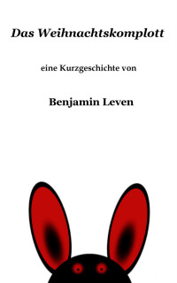 Benjamin Leven [Leven, Benjamin] — Das Weihnachtskomplott (German Edition)