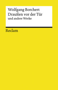 Wolfgang Borchert;Axel Dunker; — "Drauen vor der Tr" und andere Werke