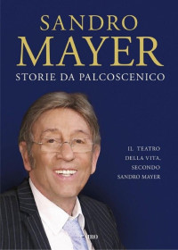 Sandro Mayer — Storie da palcoscenico