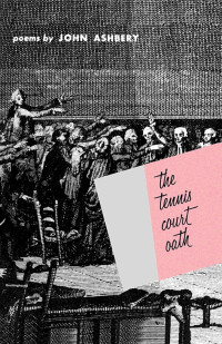 John Ashbery — The Tennis Court Oath: A Book of Poems