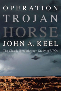 John A. Keel — Operation Trojan Horse