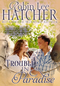 Robin Lee Hatcher — Trouble in Paradise