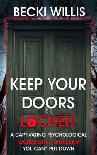 Becki Willis — Keep Your Doors Locked: A Captivating Psychological Domestic Thriller You Can't Put Down