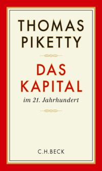 Piketty, Thomas — Das Kapital im 21. Jahrhundert: Aus dem Französischen von Ilse Utz und Stefan Lorenzer