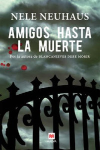 Nele Neuhaus — Amigos hasta la muerte