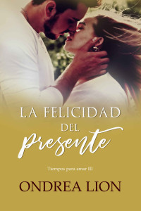 Ondrea Lion — La felicidad del presente