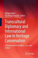 Olimpia Niglio, Eric Yong Joong Lee — Transcultural Diplomacy and International Law in Heritage Conservation - A Dialogue between Ethics, Law and Culture