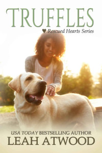 Leah Atwood — Truffles (Rescued Hearts #4)