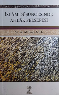 Ahmet Mahmut Suphi — İslam Düşüncesinde Ahlak Felsefesi