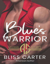 Bliss Carter [Carter, Bliss] — Blue's Warrior: Ronan Security Series Book 1