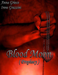 Anna Grieco & Irene Grazzini — Blood Moon (Prophecy) (Italian Edition)