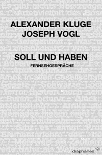 Joseph Vogl, Alexander Kluge — Soll und Haben