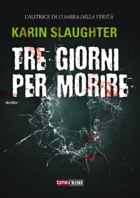 Slaughter Karin [Slaughter Karin] — Slaughter Karin - 2012 - Tre giorni per morire