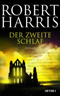 Robert Harris — Der zweite Schlaf: Roman (German Edition)