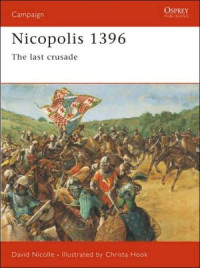 David Nicolle — Nicopolis 1396: The Last Crusade