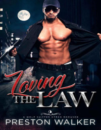 Preston Walker [Walker, Preston] — Loving The Law (Savage Love Book 4)