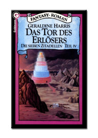 Geraldine Harris [Harris, Geraldine] — Die sieben Zitadellen 4 - Das Tor des Erlösers