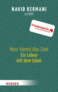 Navid Kermani — Nasr Hamid Abu Zaid - Ein Leben mit dem Islam