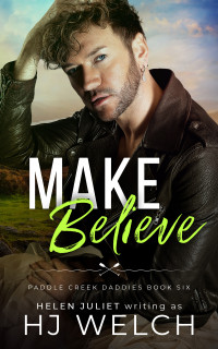 HJ Welch, Helen Juliet — Make Believe (Paddle Creek Daddies Book 6) A MM Daddy Romance