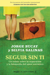 Jorge Bucay & Silvia Salinas — Seguir Sin Ti: Un Relato Sobre la Separacion y la Busqueda del Amor Autentico